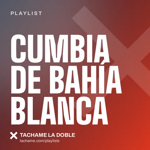 Portada de la playlist «Cumbia de Bahía Blanca» de Tachame La Doble