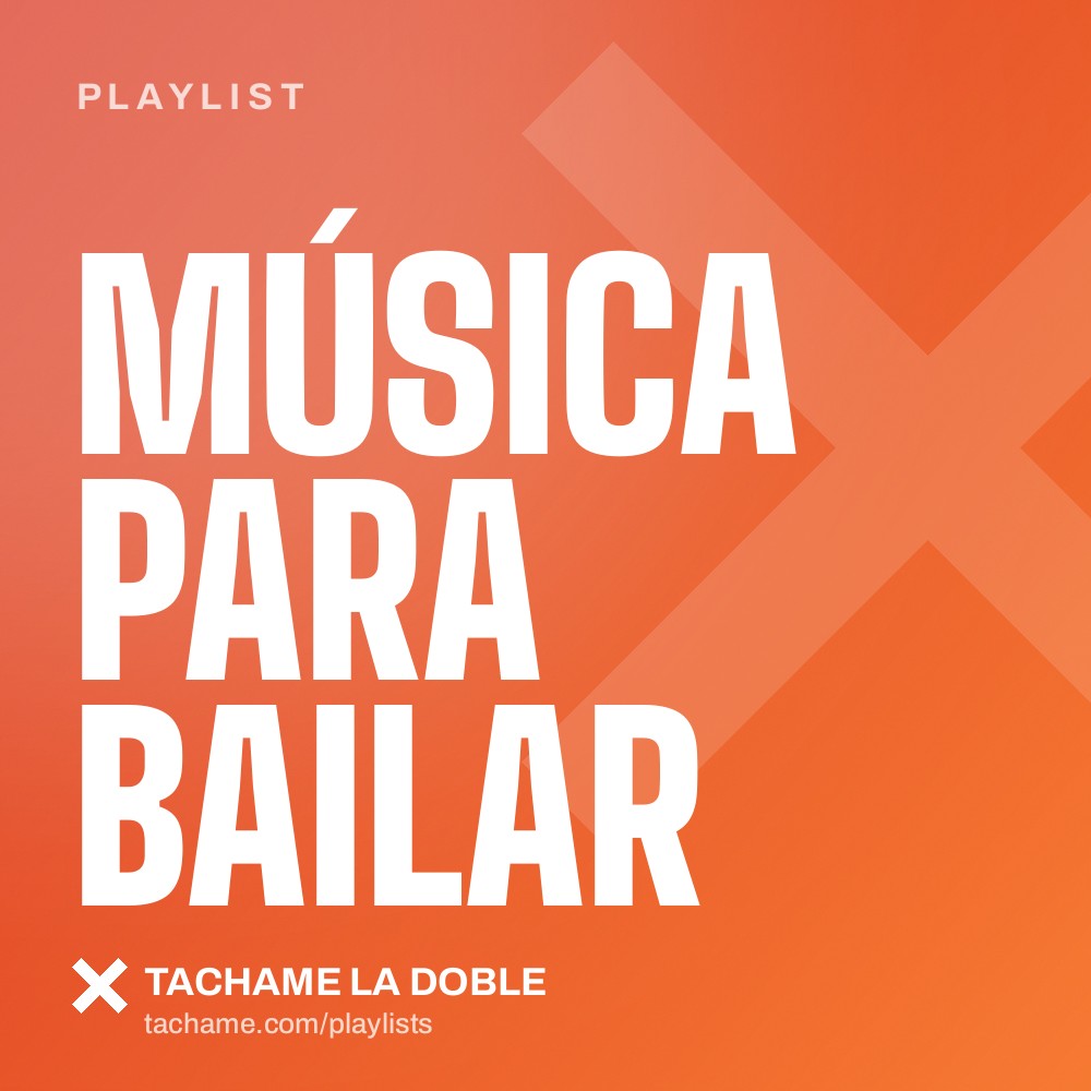 Portada de la playlist «Música para bailar» de Tachame La Doble