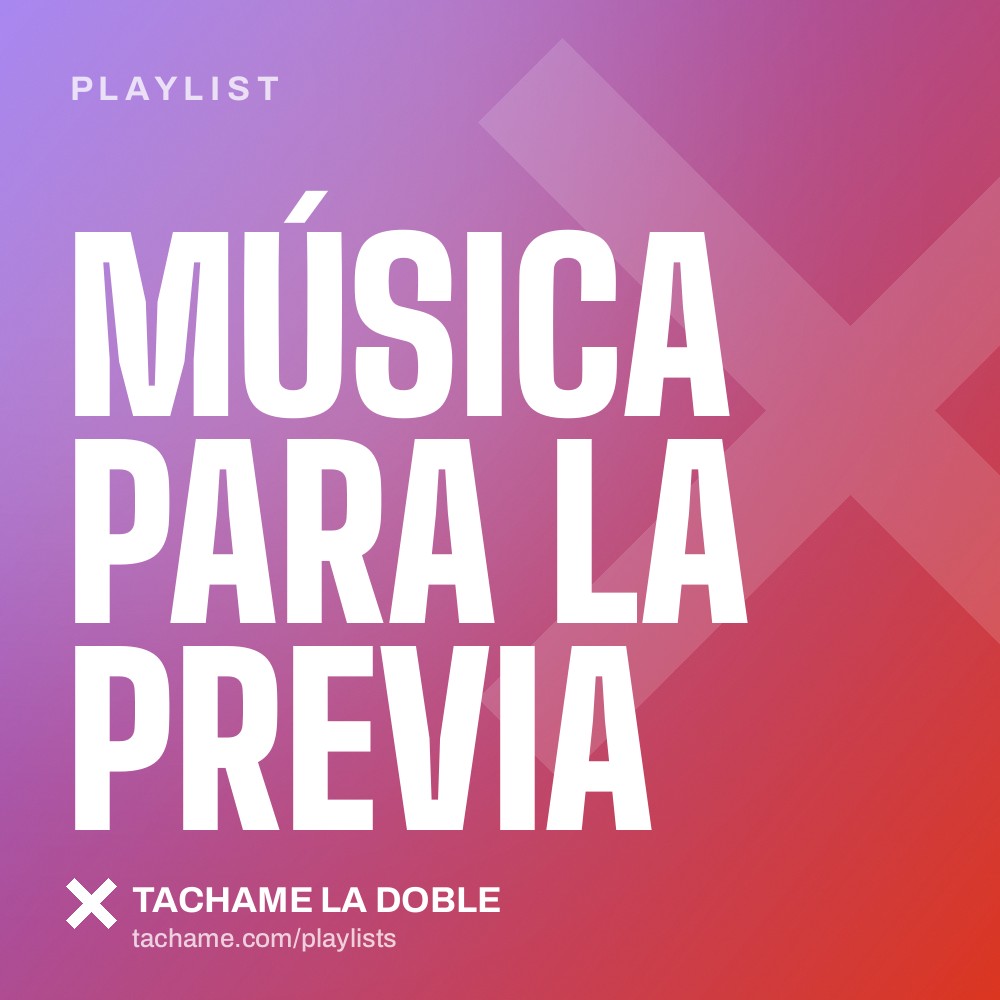 Portada de la playlist «Música para la previa» de Tachame La Doble